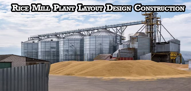 Rice Mill Plant Layout Design Construction